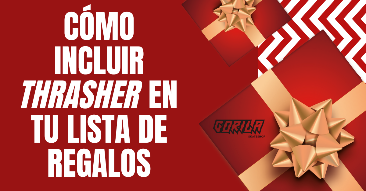 Cómo Incluir Thrasher en tu Lista de Regalos