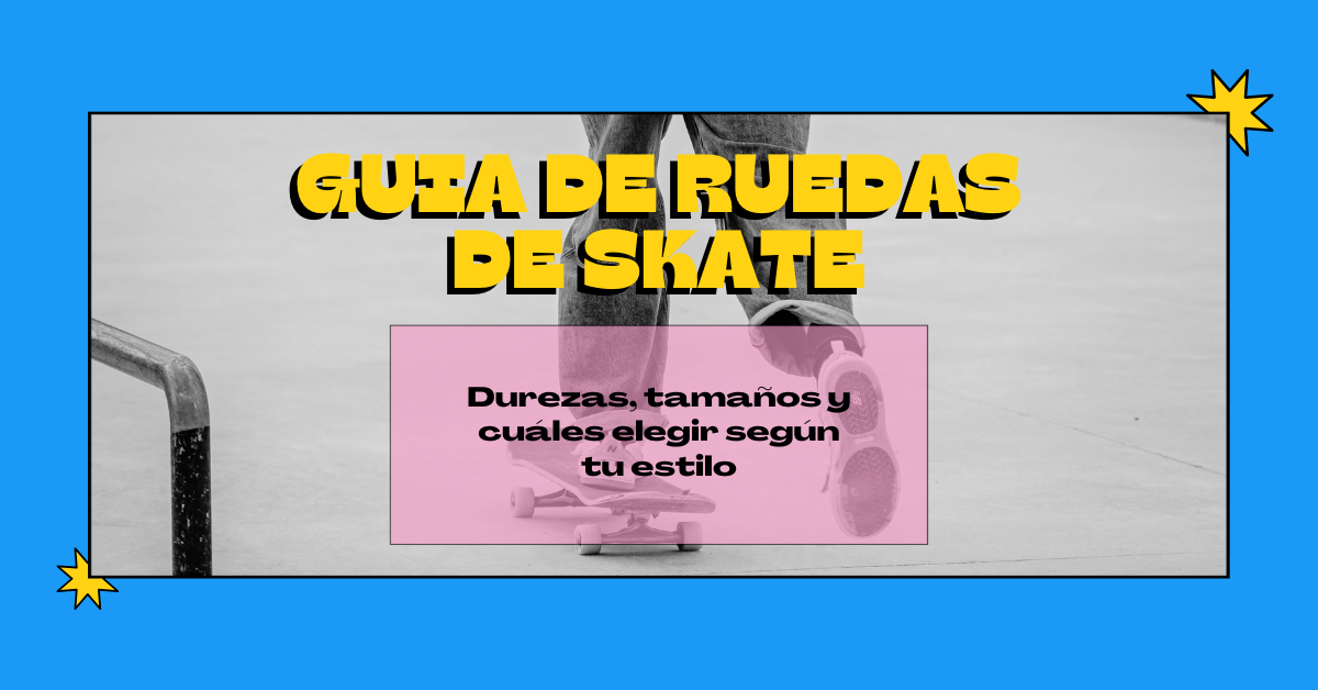 Guía de Ruedas de Skate